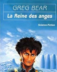 Couverture du livre La reine des anges - Greg Bear