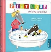 Orianne Lallemand - P'tit Loup se lave tout seul