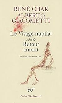 Rene Char - Visage nuptial/Retour amont