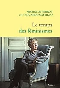 Michelle Perrot - Eduardo Castillo - Le temps des féminismes