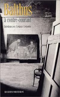  Balthus - Costanzo Costantini - Balthus,à contre