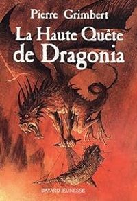 Pierre Grimbert - La Haute Quête de Dragonia