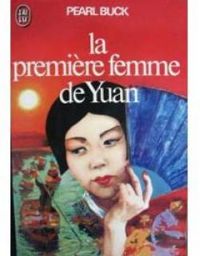 Pearl Buck - La première femme de Yuan