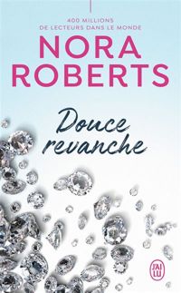 Nora Roberts - Douce revanche