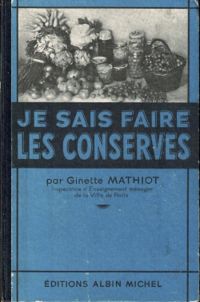 Couverture du livre Je sais faire les conserves - Ginette Mathiot