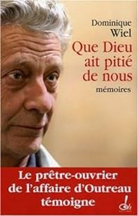 Dominique Wiel - Lionel Duroy - Que Dieu ait pitié de nous