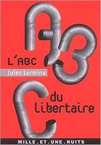 Jules Lermina - L'ABC du libertaire