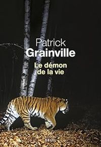 Patrick Grainville - Le démon de la vie