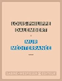 Louis Philippe Dalembert - Mur Méditerranée