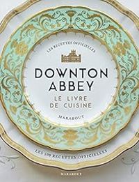  Marabout - Downton Abbey : Le livre de cuisine