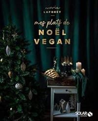 Marie Laforet Ii - Mes plats de Noël vegan