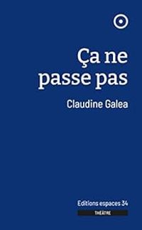 Claudine Galea - Ça ne passe pas