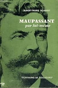 Couverture du livre Maupassant par lui-même - Guy De Maupassant - Albert Marie Schmidt