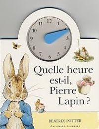 Beatrix Potter - Quelle heure est-il, Pierre Lapin ?