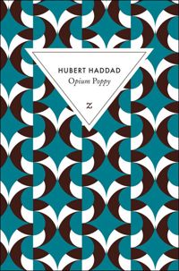 Hubert Haddad - Opium Poppy 