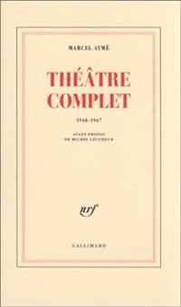 Marcel Ayme - Théâtre complet (1948-1967)