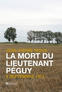 Jean Pierre Rioux - La mort du lieutenant Péguy, 5 septembre 1914