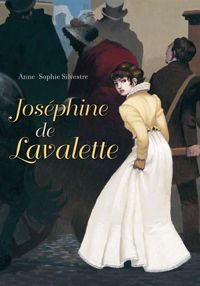 Anne-sophie Silvestre - Joséphine de Lavalette