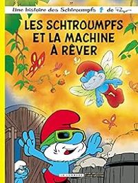 Alain Jost - Thierry Culliford - Les Schtroumpfs et la machine à rêver