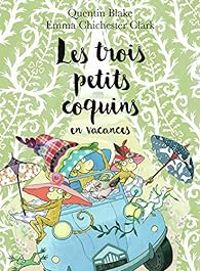 Quentin Blake - Emma Chichester Clark - Les trois petits coquins en vacances