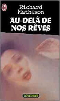 Richard Matheson - Au-delà de nos rêves