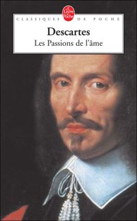 Descartes - Les passions de l'âme