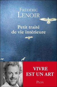 Couverture du livre Petit traité de vie intérieure - Frederic Lenoir