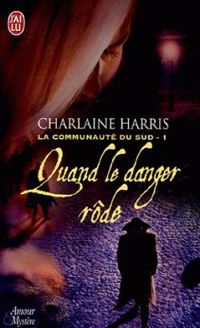 Charlaine Harris - Quand le danger rôde