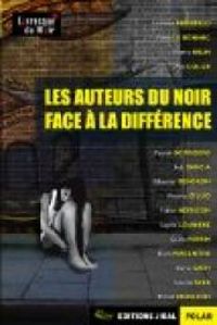 Couverture du livre Les auteurs du noir face à la différence - Bob Garcia - Paul Colize - Laurence Biberfeld - Sebastien Gendron - Maxime Gillio - Thierry Brun - Patrick De Friberg - Valery Le Bonnec - Fabien Herisson