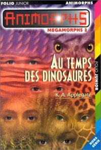 Couverture du livre Au temps des dinosaures - Katherine A Applegate