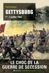 Farid Ameur - Gettysburg : 1er - 3 juillet 1863