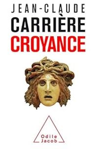 Couverture du livre Croyance - Jean Claude Carriere