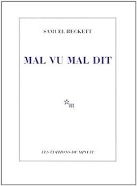 Samuel Beckett - Mal vu mal dit