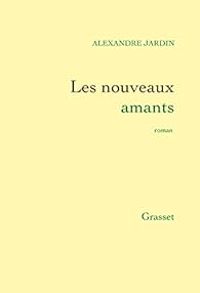 Alexandre Jardin - Les nouveaux amants