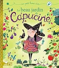 Couverture du livre Le beau jardin de Capucine - Audrey Bouquet