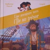 Couverture du livre Une aventure vers l'île aux trésor - Katherine Pancol - Lespeli 