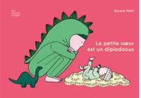 Couverture du livre La petite sœur est un diplodocus - Aurore Petit