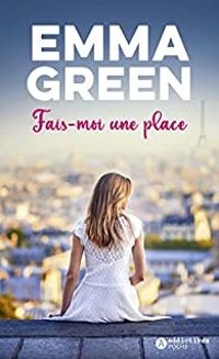 Couverture du livre Fais-moi une place - Emma Green