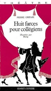 Pierre Gripari - Till Charlier - Huit farces pour collégiens