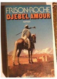 Roger Frison-roche - Djebel Amour