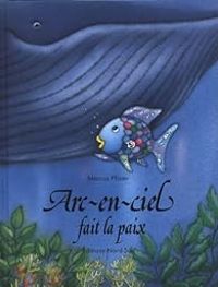 Couverture du livre Arc en ciel fait la paix - Marcus Pfister