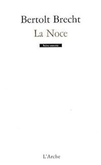 Bertolt Brecht - La Noce