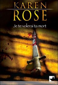 Karen Rose - Je te volerai ta mort