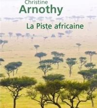 Christine Arnothy William Dickinson - La Piste africaine