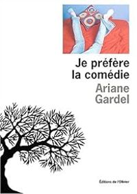 Couverture du livre Je préfère la comédie - Ariane Gardel