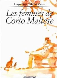 Michel Pierre - Hugo Pratt - Les Femmes de Corto Maltese