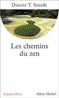  Daisetz Teitaro Suzuki - Les chemins du zen