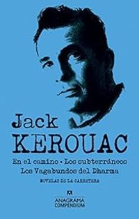 Jack Kerouac - On the road, The subterraneans and The Dharma Bums