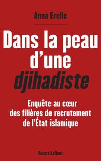 Anna Erelle - Dans la peau d'une djihadiste