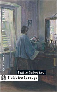 Emile Gaboriau - L'Affaire Lerouge